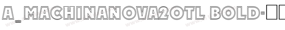 a_MachinaNova2Otl Bold字体转换